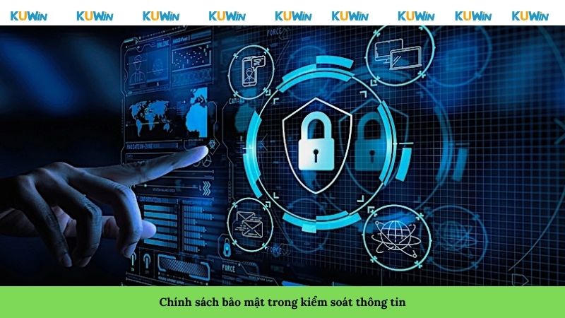 Chính sách bảo mật trong kiểm soát thông tin
