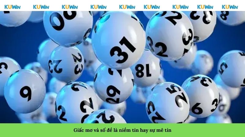 Giấc mơ và số đề là niềm tin hay sự mê tín
