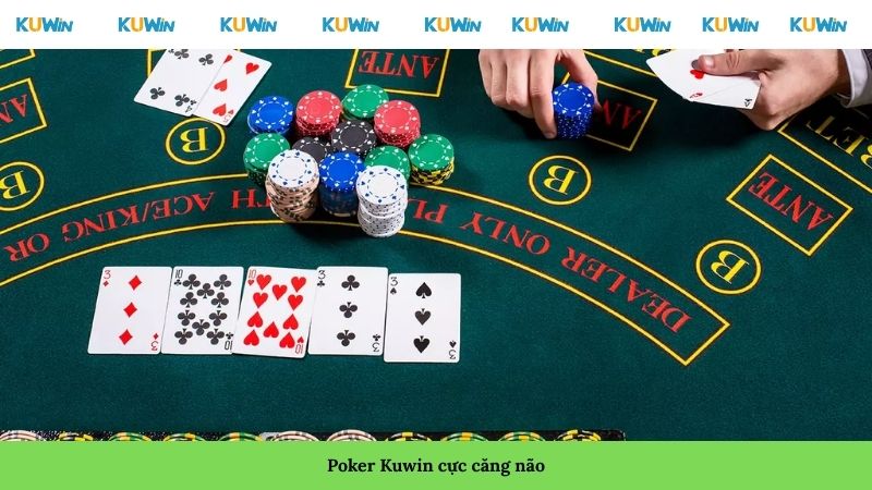 Poker Kuwin cực căng não