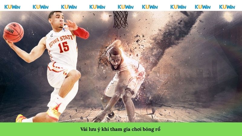 Vài lưu ý khi tham gia chơi bóng rổ